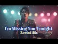 I M Missing You Tonight 80s Slow Rock Love Song 