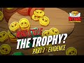 Who Stole the Trophy?: Evidence - Part 7