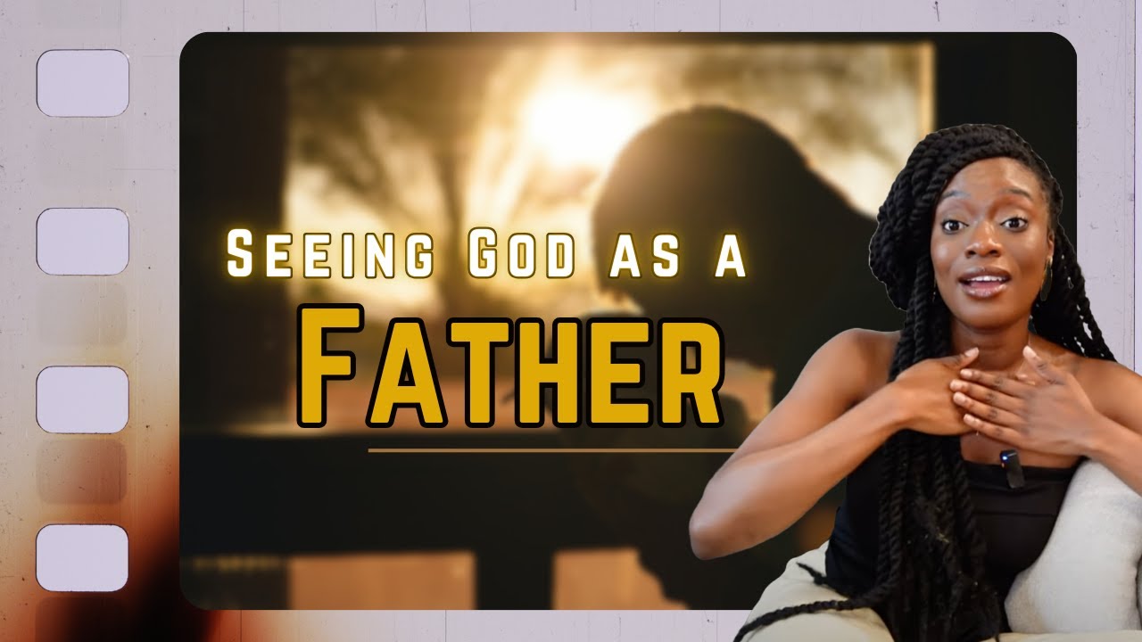 Seeing God as the Perfect Father: How It Changes Everything