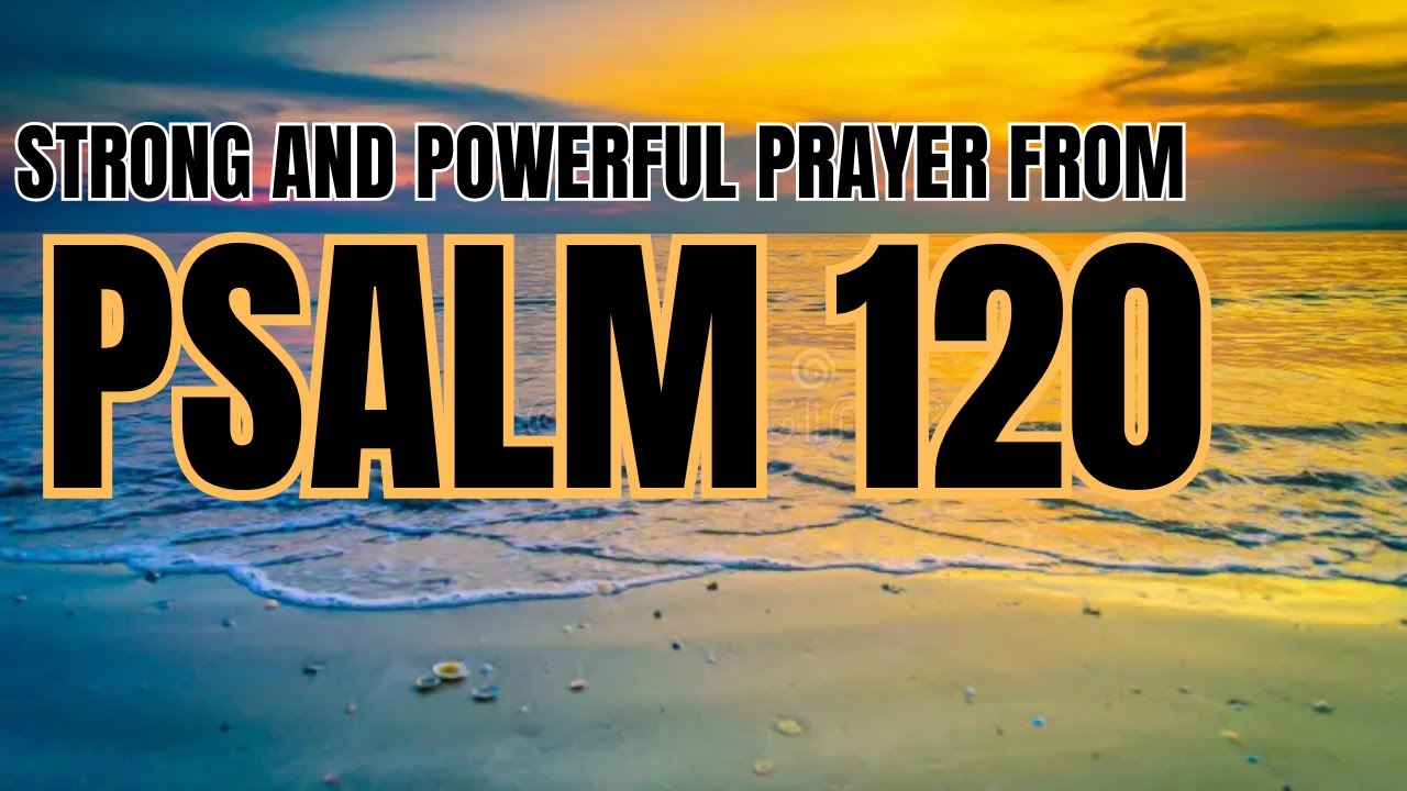 Псалом 120 Сильная молитва об избавлении от зла ​​и лжи
