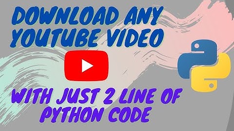 Download any YouTube video with just two line of python code.
