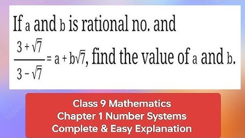 Find a and b if (3 + root 7) / (3 - root 7) = a + b root 7