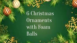 6 CHRISTMAS ORNAMENTS IDEAS with FOAM BALLS ✨ DECORATED POLYSTYRENE  BALLS ✨ 2021 CHRISTMAS CRAFTS