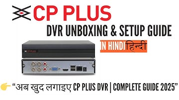 CP PLUS DVR Unboxing & Complete Setup Guide 2025 | Full Installation Step by Step in Hindi