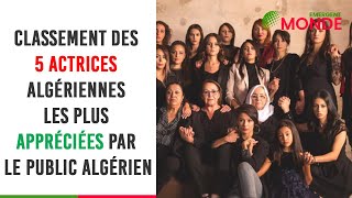  Classement Des 5 Actrices Algériennes Les Plus Appréciées Par Le Public Algérien