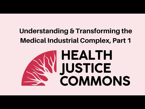 Understanding & Transforming the Medical Industrial Complex, Part 1: Fall '22 Political Education