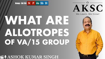 4. What are Allotropes of 5A - 15 Group Elements | AKSC | Chemistry | NEET, JEE