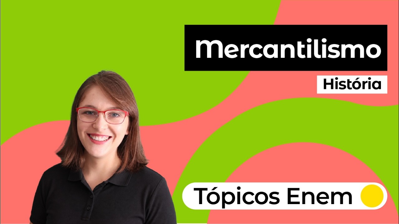 Tópicos Enem: Mercantilismo | História