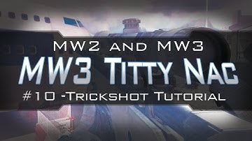MW3 Titty Nac - Trickshot Tutorial #11 (with Voice)