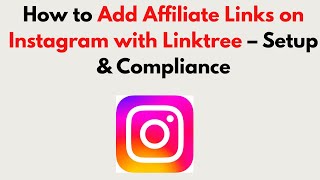 How to Add Affiliate Links on Instagram with Linktree 2026 – Setup & Compliance
