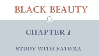 أسهل شرح ل Chapter 1 من قصة Black beauty للصف الاول الإعدادي