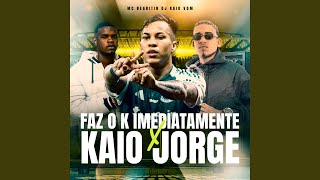 Faz o K Imediatamente X Kaio Jorge