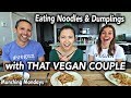 Noodles & Dumplings MUKBANG Discussing Veganism Feat. That Vegan Couple // Munching Mondays Ep.26
