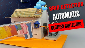 Rain Detection based Automatic Clothes Collector System || Best Science Projects