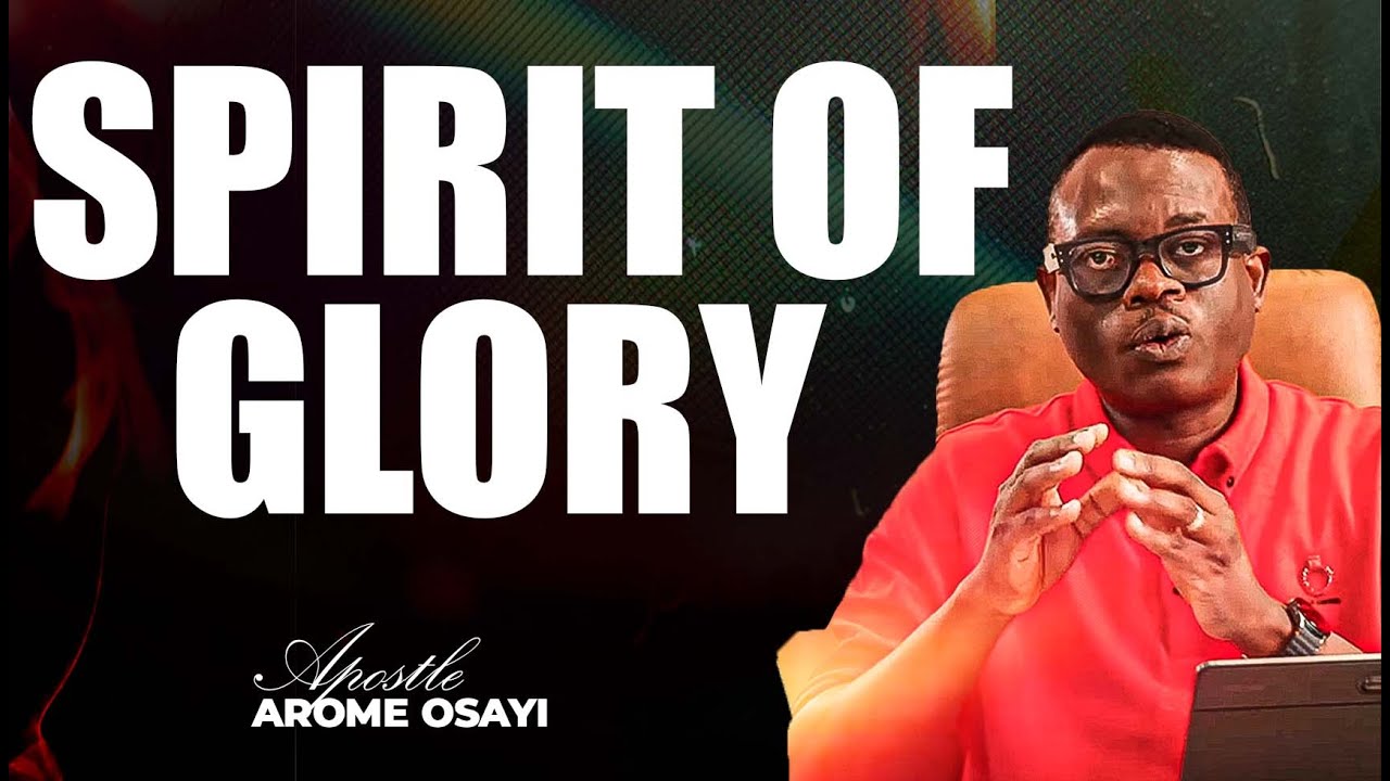 [FULL SERMON] SPIRIT OF GLORY ll APOSTLE AROME OSAYI - YouTube