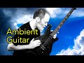 Ambient Guitar Music for Relaxation, Meditation, Yoga, Sleep