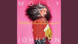 Video thumbnail of "Molly Johnson - Meaning To Tell Ya"