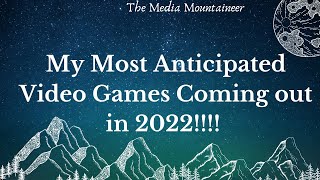 My Top 10 Most Anticipated Video Games of 2022!!!