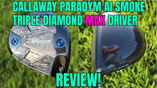 Callaway Paradym Ai Smoke Triple Diamond Max Driver Review!