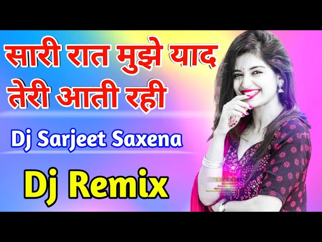 Dj Remix // Sari Raat Teri Yaad Mujhe Aati Rahi ( Hard Dholki ) Dj Remix Song | Dj Sarjeet Sexena | class=