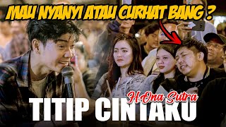 Bukannya Nyanyi Malah Curhat!! H.ONA SUTRA - TITIP CINTAKU (Live Ngamen) Tri Suaka