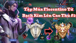 Hành Trình Tập Múa Florentino Từ Bạch Kim Lên Cao Thủ #2