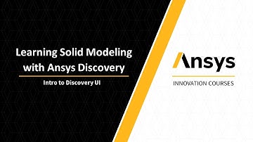 Intro to Ansys Discovery — Lesson 2, Part 2