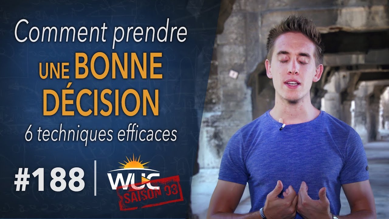 6 techniques pour prendre une BONNE DCISION   WUC  188