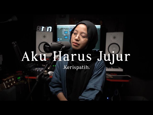 Aku Harus Jujur - Kerispatih ( cover ) class=