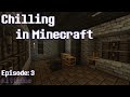 Chilling in Minecraft : Episode 3 [No commentary]
