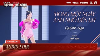 [Audio Lyric] MONG MỘT NGÀY ANH NHỚ ĐẾN EM - QUỲNH NGA | Chị Đẹp Đạp Gió Rẽ Sóng 2023