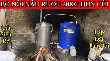 Lắp đặt bộ nồi nấu rượu 20kg đun củi giá rẻ cho các hộ gia đình nấu nhỏ lẻ | nồi nấu rượu bằng củi 