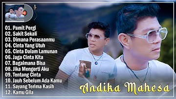Andika Mahesa Full Album Terbaru 2025 Top Viral Enak Didengar - Pamit Pergi, Sakit Sekali