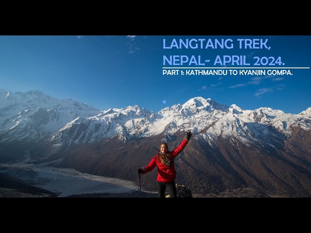 Part 1: Langtang trek, Nepal. April 2024.