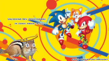 [REMAKE] How To Unlock The Dev Menu In Sonic Mania / Sonic Mania Plus (PC)