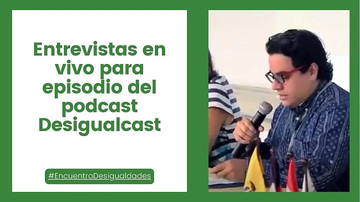 #EncuentroDesigu...  - Entrevistas en vivo para ep...