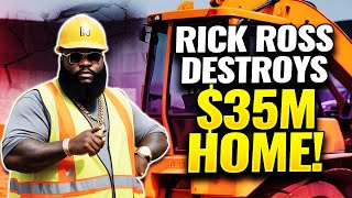 Rick Ross Destroys $35 Million Mansion to do what?