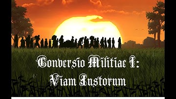 Cruce Signatus - Conversio Militiae I: Viam Justorum