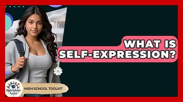 What Is Self-expression? - High School Toolkit