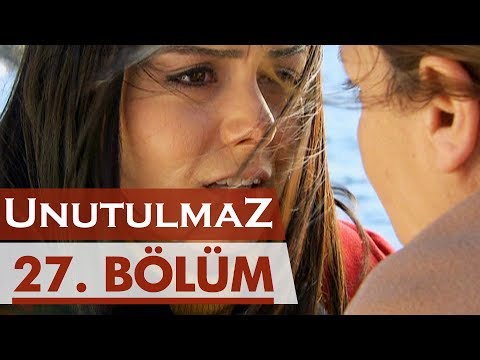 Unutulmaz 27. Bölüm @unutulmaz