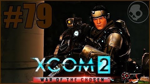 XCOM 2: War of the Chosen - 02x79:  Confusion and Long Awaited Encounters - Part 1/2