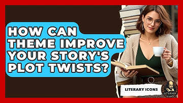 How Can Theme Improve Your Story