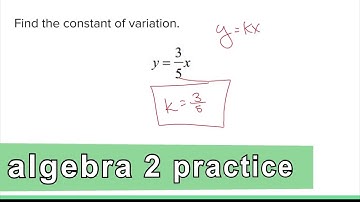 Algebra 2 Practice - Find the Constant of Variation for Direct Variation