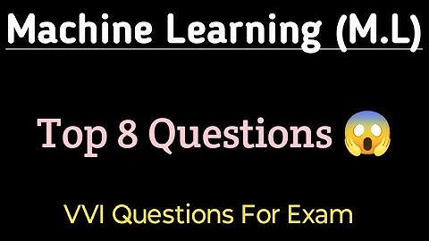 Machine Learning Top 8 Questions | RGPV Machine Learning