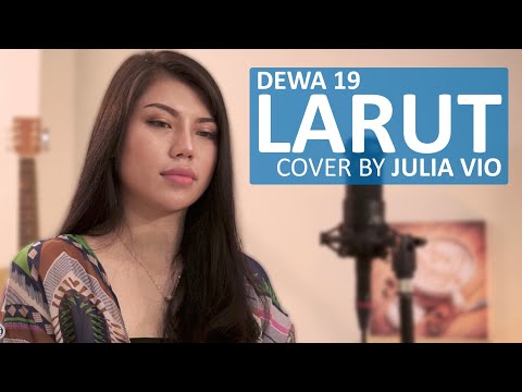 Dewa 19 - Larut Cover By Julia Vio