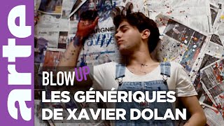 Les Génériques de Xavier Dolan - Blow Up - ARTE by Blow Up, l'actualité du cinéma (ou presque) - ARTE 4,229 views 2 days ago 9 minutes, 56 seconds