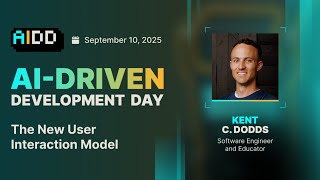 AI Driven Development Day 2025 | Kent C. Dodds | The New User Interaction Model