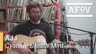Video thumbnail of "AJJ - Cyanide Breath Mint [BECK] | A Fistful of Vinyl"