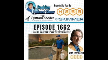 Ashes to Algae: Post-Fire Pool Safety With Terry Arko of HASA