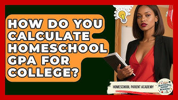 How Do You Calculate Homeschool GPA For College? - Homeschool Parent Academy